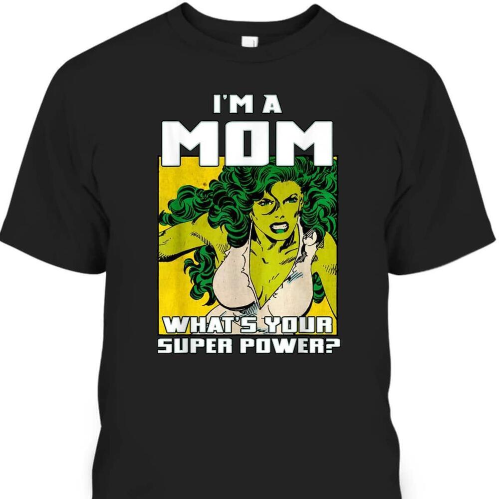 Mothers Day Tshirt Marvel Shehulk Im A Mom Whats Your Superpower